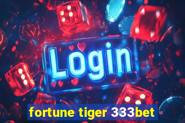 fortune tiger 333bet